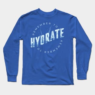 Remember to Hydrate Long Sleeve T-Shirt